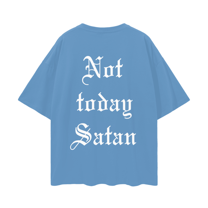 Not today Satan (Oversize Deep Drop Shoulder Tee)